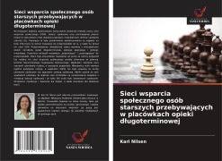 Cover-Bild zum Titel 'Sieci wsparcia spo¿ecznego osób starszych przebywaj¿cych w placówkach opieki d¿ugoterminowej' von 'Kari Nilsen'