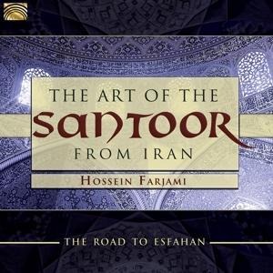 The Art Of The Santoor From Iran-Road To Esfahan - Hossein Farjami