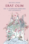 Cover-Bild zum Titel 'Erat olim. Die 12 schönsten Märchen auf Lateinisch. Lateinisch/Deutsch' von 'Brüder Grimm'