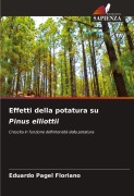 Cover-Bild zum Titel 'Effetti della potatura su Pinus elliottii' von 'Eduardo Pagel Floriano'