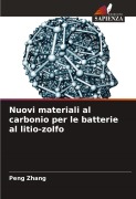 Cover-Bild zum Titel 'Nuovi materiali al carbonio per le batterie al litio-zolfo' von 'Peng Zhang'