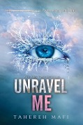 Cover-Bild zum Titel 'Unravel Me' von 'Tahereh Mafi'