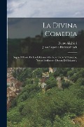 La Divina Comedia: Segun El Texto De Las Ediciones Mas Autorizadas Y Correctas, Nueva Traduccion Directa Del Italiano... - Dante Alighieri