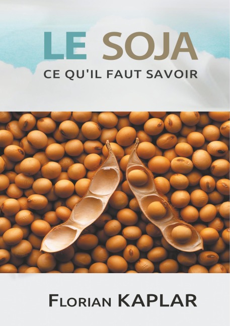 Soja, ce qu'il faut savoir - Florian Kaplar