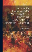 Cover-Bild zum Titel 'L'oeuvre De Francisco De Victoria Et La Doctrine Canonique Du Droit De La Guerre' von 'Quilicus Albertini'