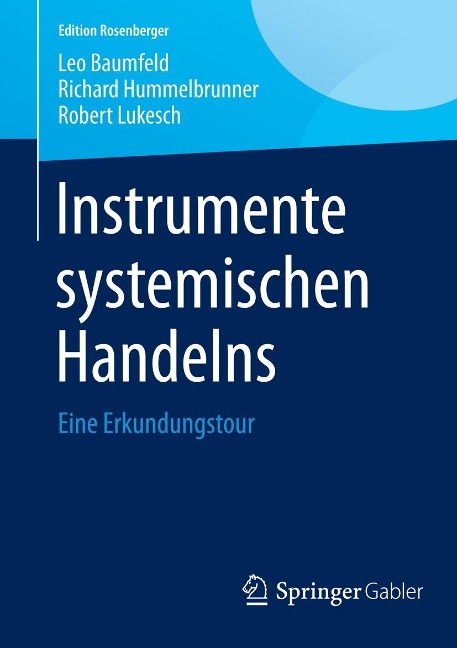 Instrumente systemischen Handelns - Leo Baumfeld, Richard Hummelbrunner, Robert Lukesch