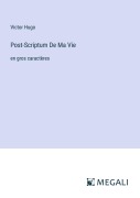 Cover-Bild zum Titel 'Post-Scriptum De Ma Vie' von 'Victor Hugo'