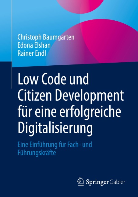 Low Code und Citizen Development für eine erfolgreiche Digitalisierung - Christoph Baumgarten, Edona Elshan, Rainer Endl