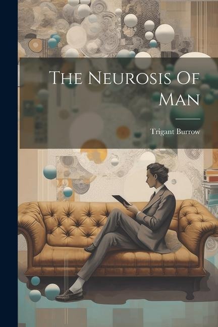 The Neurosis Of Man - Trigant Burrow