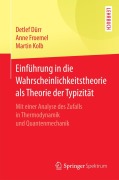 Cover-Bild zum Titel 'Einführung in die Wahrscheinlichkeitstheorie als Theorie der Typizität' von 'Detlef Dürr, Martin Kolb, Anne Froemel'
