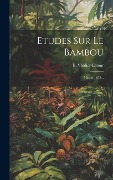 Cover-Bild zum Titel 'Etudes Sur Le Bambou: Macao 1853...' von 'E. Verdier-LaTour'