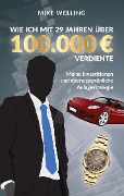 Cover-Bild zum Titel 'Wie ich mit 29 Jahren über 100.000 Euro verdiente' von 'Mike Welling'