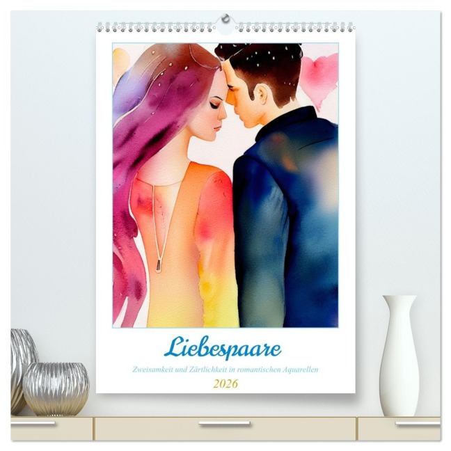 Liebespaare 2026. Zweisamkeit und Zärtlichkeit in romantischen Aquarellen (hochwertiger Premium Wandkalender 2026 DIN A2 hoch), Kunstdruck in Hochglanz - Steffani Lehmann