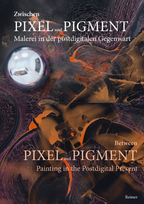 Zwischen Pixel und Pigment: Malerei in der postdigitalen Gegenwart - Benedikt Fahrnschon, Margit Rosen, Luke Smythe, Kathleen Rahn, Ann Kristin Kreisel