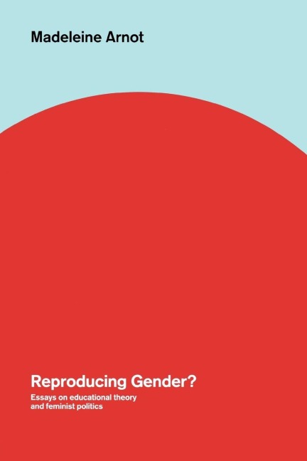 Reproducing Gender - Madeleine Arnot