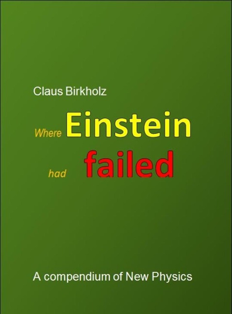 Where Einstein had failed - Claus Birkholz