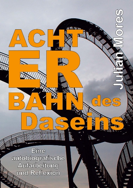 Achterbahn des Daseins - Julian Mores