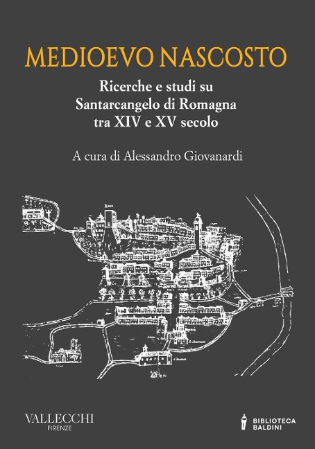 Medioevo nascosto. Ricerche e studi su Santarcangelo di Romagna tra XIV e XV secolo - 