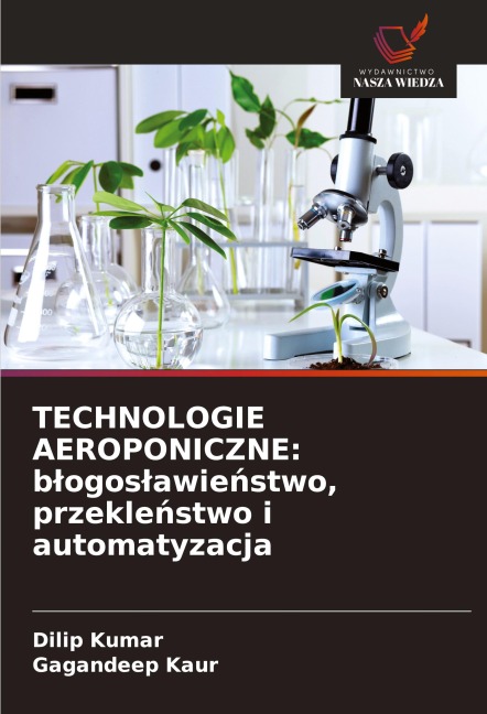 TECHNOLOGIE AEROPONICZNE: b¿ogos¿awie¿stwo, przekle¿stwo i automatyzacja - Dilip Kumar, Gagandeep Kaur