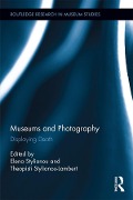 Cover-Bild zum Titel 'Museums and Photography' von 'Elena Stylianou, Theopisti Stylianou-Lambert'