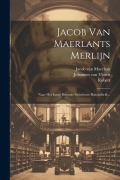 Cover-Bild zum Titel 'Jacob Van Maerlants Merlijn: Naar Het Eenig Bekende Steinforter Handschrift...' von 'Jacob Van Maerlant'