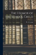 Cover-Bild zum Titel 'The Humor of the School Child' von ''