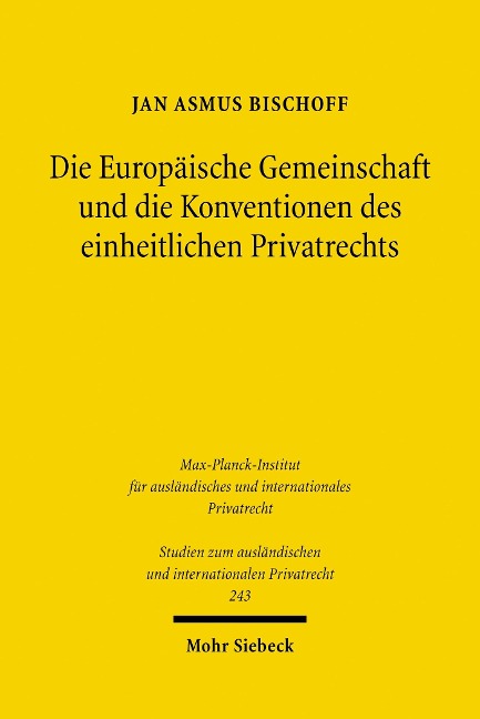 Die Europäische Gemeinschaft und die Konventionen des einheitlichen Privatrechts - Jan Asmus Bischoff