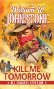 Cover-Bild zum Titel 'Kill Me Tomorrow' von 'William W Johnstone, J A Johnstone'