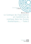 Cover-Bild zum Titel 'Le Comique de l'hybridation et l'exhibition du comique dans les formes dramatiques... - Tome 2' von 'Michèle Reich'