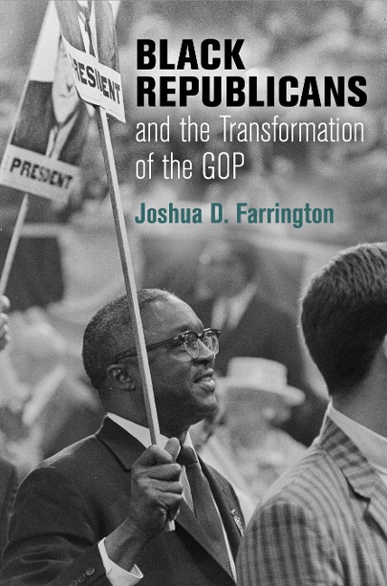 Black Republicans and the Transformation of the GOP - Joshua D Farrington