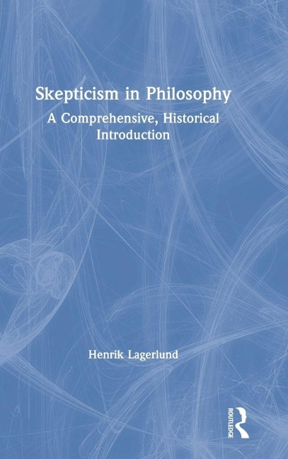 Skepticism in Philosophy - Henrik Lagerlund
