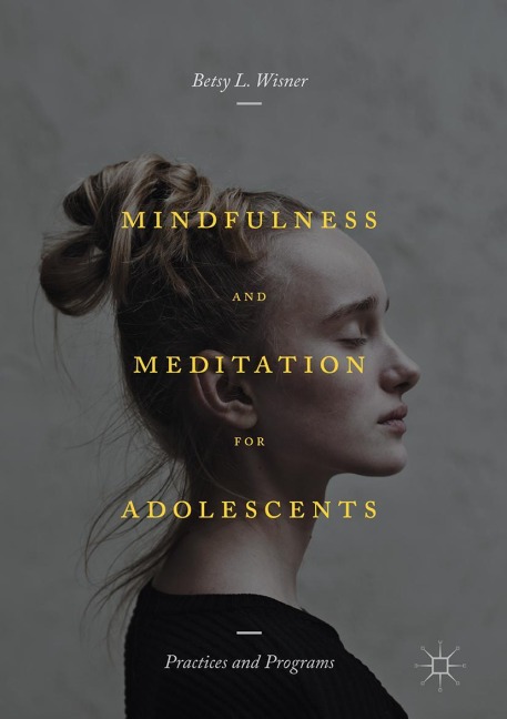 Mindfulness and Meditation for Adolescents - Betsy L. Wisner Mindfulness and Meditation for Adolescents - Betsy L. Wisner