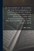 Cover-Bild zum Titel 'An Account Of The Natives Of The Tonga Islands, In The South Pacific Ocean. Compiled And Arranged From The Extensive Communications Of Mr. William Mar' von 'William Mariner'