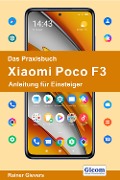 Cover-Bild zum Titel 'Das Praxisbuch Xiaomi Poco F3 - Anleitung für Einsteiger' von 'Rainer Gievers'