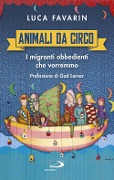 Cover-Bild zum Titel 'Animali da circo. I migranti obbedienti che vorremmo' von 'Luca Favarin'