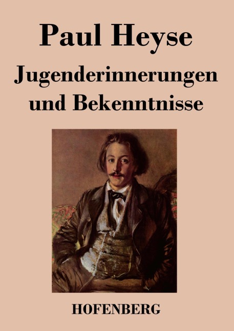 Jugenderinnerungen und Bekenntnisse - Paul Heyse