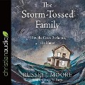 Storm-Tossed Family: How the Cross Reshapes the Home - Russell Moore