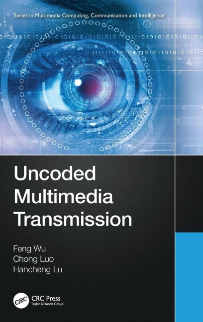 Uncoded Multimedia Transmission - Feng Wu, Chong Luo, Hancheng Lu