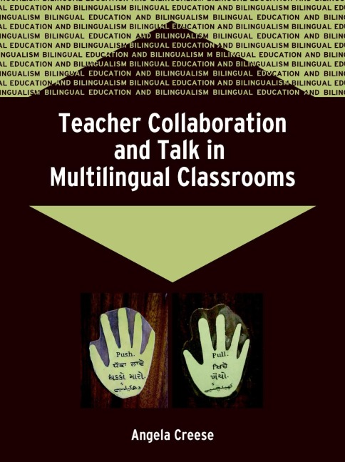 Teacher Collaboration and Talk in Multilingual Classrooms - Angela Creese