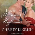 How to Train Your Highlander Lib/E - Christy English