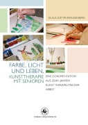 Cover-Bild zum Titel 'Farbe, Licht und Leben Kunsttherapie mit Senioren' von 'Klaus-Dieter Spangenberg'