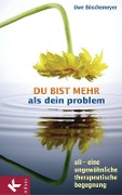 Cover-Bild zum Titel 'Du bist mehr als dein Problem' von 'Uwe Böschemeyer'