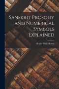 Cover-Bild zum Titel 'Sanskrit Prosody and Numerical Symbols Explained' von 'Charles Philip Brown'