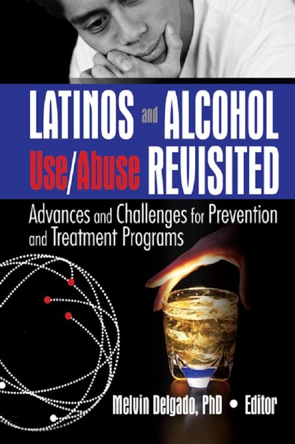 Latinos and Alcohol Use/Abuse Revisited - Melvin Delgado