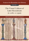 Cover-Bild zum Titel 'Sources for Byzantine Art History: Volume 3, the Visual Culture of Later Byzantium (1081-C.1350)' von ''