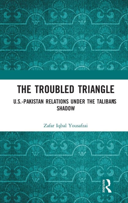 The Troubled Triangle - Zafar Iqbal Yousafzai