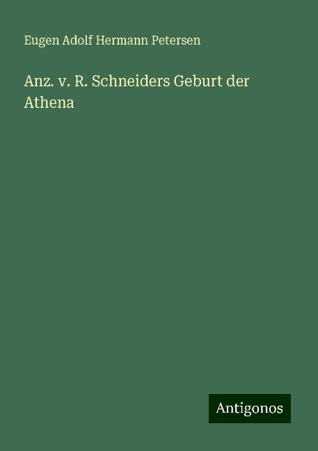 Anz. v. R. Schneiders Geburt der Athena - Eugen Adolf Hermann Petersen