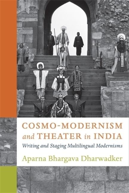 Cosmo-Modernism and Theater in India - Aparna Bhargava Dharwadker
