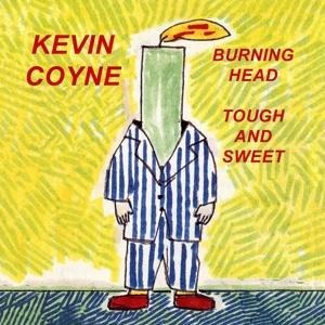 Burning Head & Tough And Sweet - Kevin Coyne