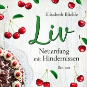 Cover-Bild zum Titel 'Liv - Neuanfang mit Hindernissen' von 'Elisabeth Büchle'